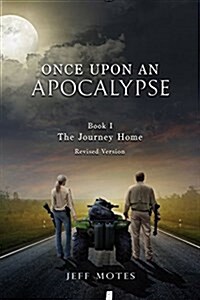 Once Upon an Apocalypse: Book 1 - The Journey Home - Revised Edition (Paperback, Revised - 1st P)