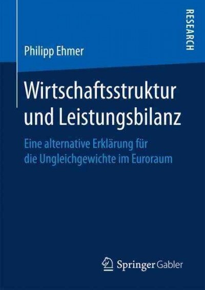 Wirtschaftsstruktur Und Leistungsbilanz: Eine Alternative Erkl?ung F? Die Ungleichgewichte Im Euroraum (Paperback, 1. Aufl. 2017)
