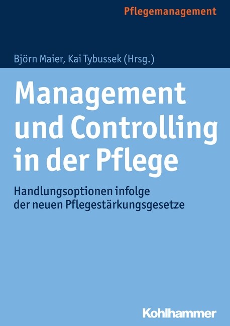 Management Und Controlling in Der Pflege: Handlungsoptionen Infolge Der Neuen Pflegestarkungsgesetze (Paperback)