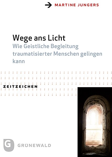 Wege ANS Licht: Wie Geistliche Begleitung Traumatisierter Menschen Gelingen Kann (Paperback)