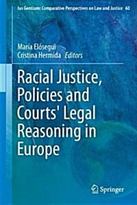 Racial Justice, Policies and Courts Legal Reasoning in Europe (Hardcover, 2017)