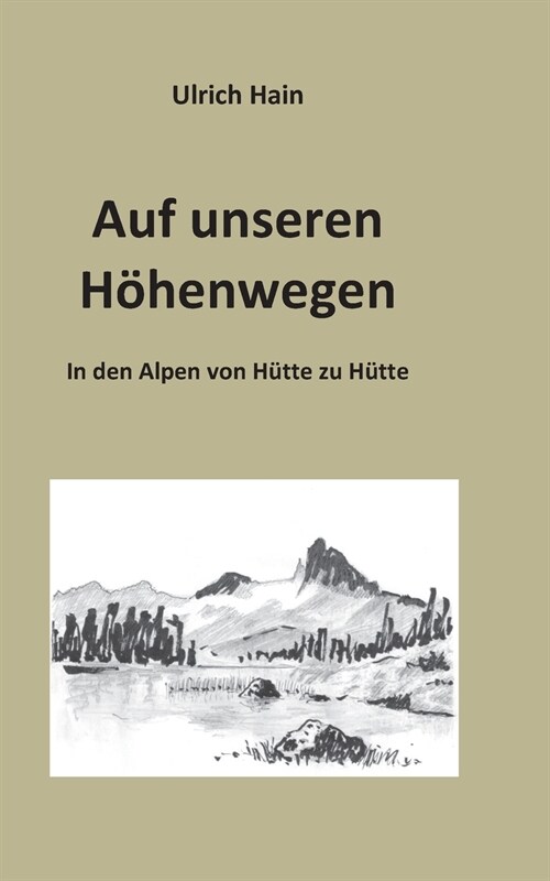 Auf unseren H?enwegen: In den Alpen von H?te zu H?te (Paperback)
