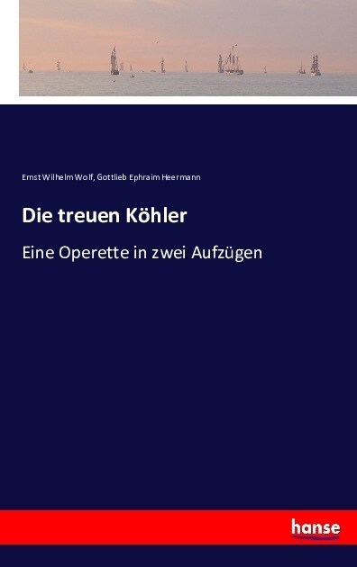 Die treuen K?ler: Eine Operette in zwei Aufz?en (Paperback)