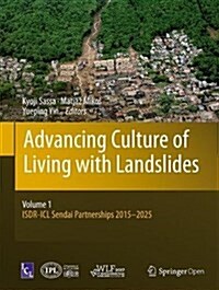 Advancing Culture of Living with Landslides: Volume 1 Isdr-ICL Sendai Partnerships 2015-2025 (Hardcover, 2017)