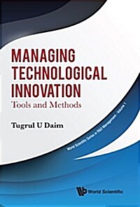 Managing Technological Innovation: Tools and Methods (Hardcover)