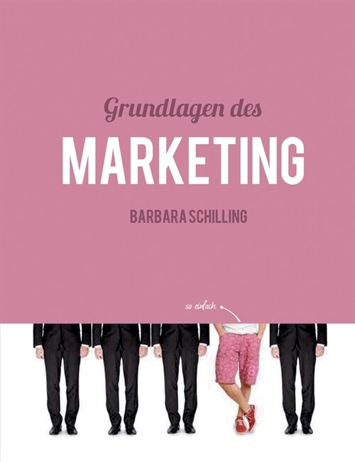 Grundlagen des Marketing: Einf?rung, Konzeption, Print, Online, Werbung, Branding, Media, PR, Marketingmix (Paperback)