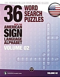 36 Word Search Puzzles with the American Sign Language Alphabet, Volume 02: ASL Fingerspelling Word Search Games (Paperback)
