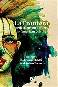 La Frontera: Reflections on Borders in American Culture (Paperback)