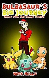 Bulbasaurs Big Journey, Book Two and Book Three (an Unofficial Pokemon Go Diary Book for Kids Ages 6 - 12 (Preteen) (Paperback)