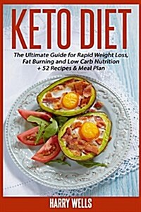 Keto Diet: The Ultimate Guide for Rapid Weight Loss, Fat Burning and Low Carb Nutrition + 52 Recipes & Meal Plan (Paperback)