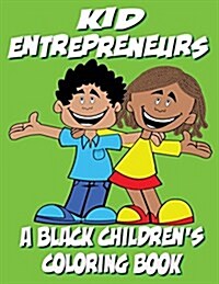 A Black Childrens Coloring Book: Kid Entrepreneurs (Paperback)