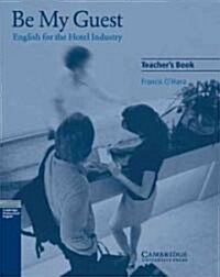 Be My Guest Teachers Book : English for the Hotel Industry (Paperback)