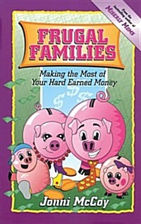 Frugal Families: Making the Most of Your Hard Earned Money (Paperback)