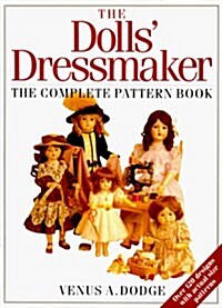 The Dolls Dressmaker: The Complete Pattern Book (Paperback)