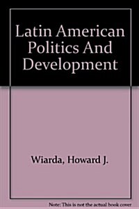 Latin American Politics and Development: Second Edition, Fully Revised and Updated (Paperback, 2, Fully REV & Upd)