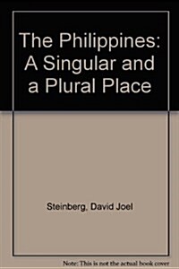 The Philippines: A Singular and a Plural Place--Second Edition, Revised and Updated (Paperback, 2, REV and Updated)