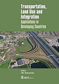 Transportation, Land Use and Integration : Applications in Developing Countries (Hardcover)