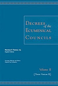 Decrees of the Ecumenical Councils: Volume 2: Trent to Vatican II (Hardcover)