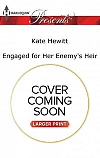 Engaged for Her Enemys Heir (Mass Market Paperback, Large Print)