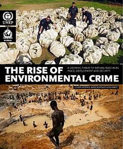 The Rise of Environmental Crime: A Growing Threat to Natural Resources, Peace, Development and Security (Paperback)