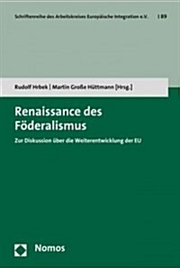 Renaissance Des Foderalismus?: Zur Diskussion Uber Die Weiterentwicklung Der Eu (Paperback)