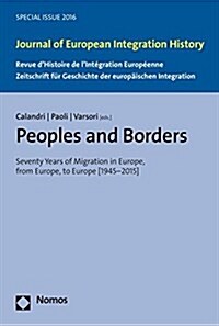 Peoples and Borders: Seventy Years of Migration in Europe, from Europe, to Europe (1945-2015) (Paperback)