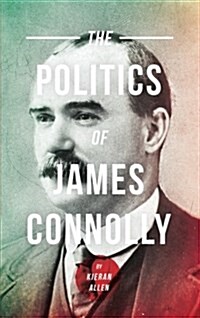 The Politics Of James Connolly (Paperback)