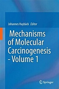 Mechanisms of Molecular Carcinogenesis - Volume 1 (Hardcover, 2017)