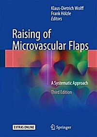 Raising of Microvascular Flaps: A Systematic Approach (Hardcover, 3, 2018)