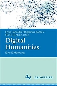Digital Humanities: Eine Einf?rung (Paperback, 1. Aufl. 2017)