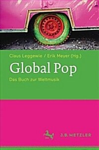 Global Pop: Das Buch Zur Weltmusik (Paperback, 1. Aufl. 2017)