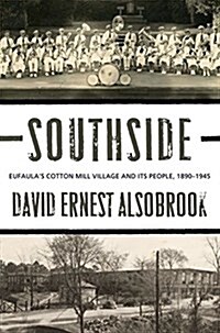 Southside: Eufaulas Cotton Mill Village and Its People, 1890-1945 (Hardcover)