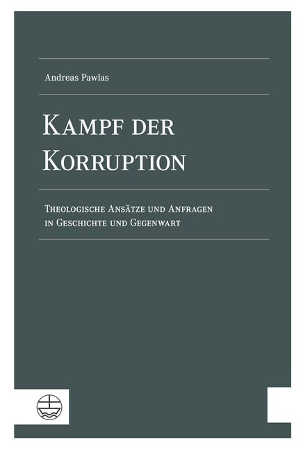 Kampf Der Korruption: Theologische Ansatze Und Anfragen in Geschichte Und Gegenwart (Paperback)