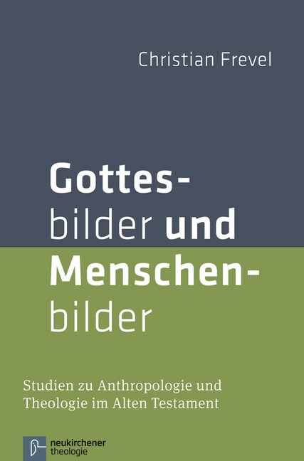 Gottesbilder Und Menschenbilder: Studien Zur Anthropologie Und Theologie Im Alten Testament (Hardcover)