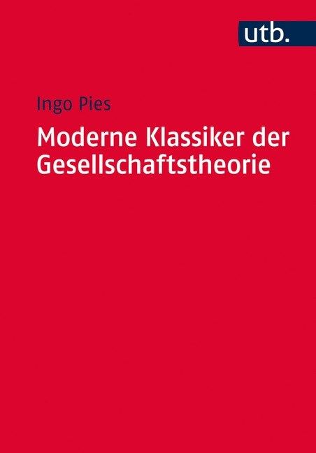 Moderne Klassiker Der Gesellschaftstheorie: Von Karl Marx Bis Milton Friedman (Paperback)