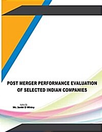 Post Merger Performance Evaluation of Selected Indian Companies (Paperback)