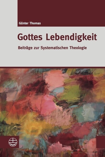 Gottes Lebendigkeit: Beitrage Zur Systematischen Theologie (Paperback)