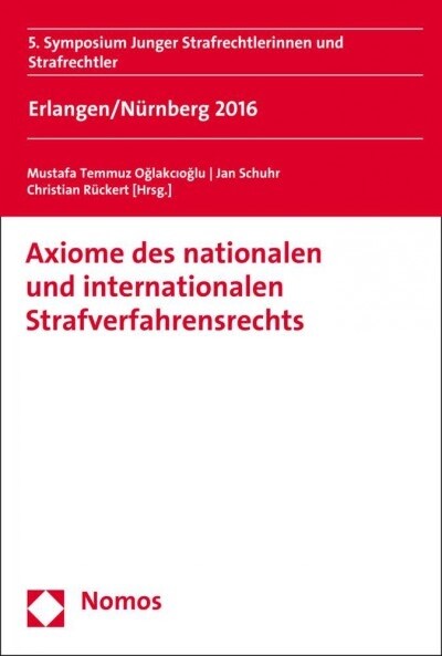 Axiome Des Nationalen Und Internationalen Strafverfahrensrechts: 5. Symposium Junger Strafrechtlerinnen Und Strafrechtler (Paperback)