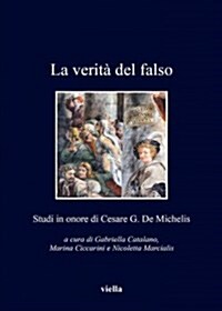 La Verita del Falso: Studi in Onore Di Cesare G. de Michelis (Paperback)