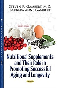 Nutritional Supplements and Their Role in Promoting Successful Aging and Longevity (Paperback)