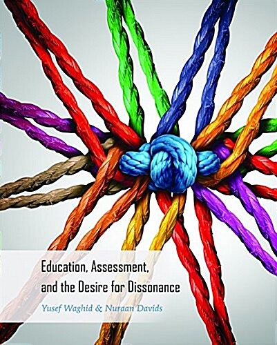 Education, Assessment, and the Desire for Dissonance (Paperback)