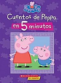 Peppa Pig: Cuentos de Peppa En 5 Minutos (5-Minutes Peppa Stories) (Hardcover)