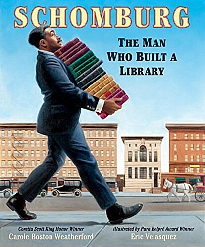 Schomburg: The Man Who Built a Library (Hardcover)