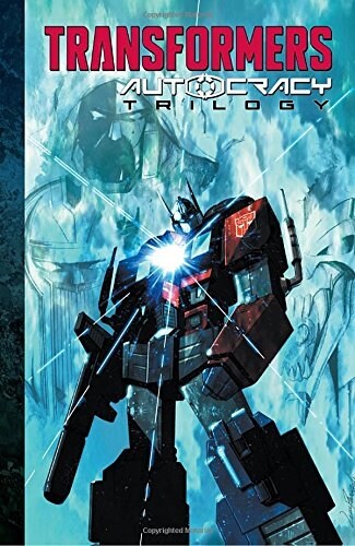 Transformers: Autocracy Trilogy (Paperback)