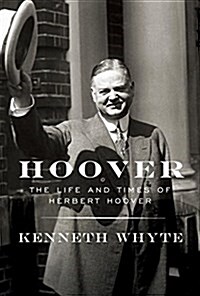 Hoover: An Extraordinary Life in Extraordinary Times (Hardcover, Deckle Edge)