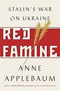 Red Famine: Stalins War on Ukraine (Hardcover)