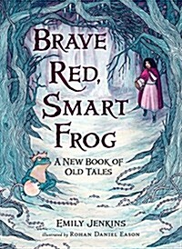 Brave Red, Smart Frog: A New Book of Old Tales (Hardcover)