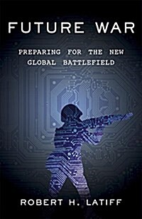 Future War: Preparing for the New Global Battlefield (Hardcover, Deckle Edge)
