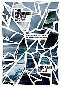 The Progress of This Storm : On Society and Nature in a Warming World (Hardcover)