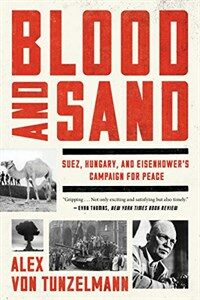 Blood and sand : Suez, Hungary, and Eisenhower's campaign for peace